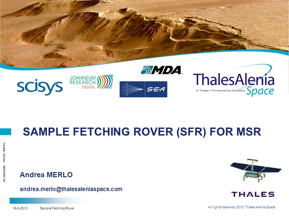 Sample Fetching Rover All rights reserved, 2013, Thales Alenia Space Template reference : K-EN SAMPLE FETCHING ROVER (SFR) FOR MSR Andrea MERLO