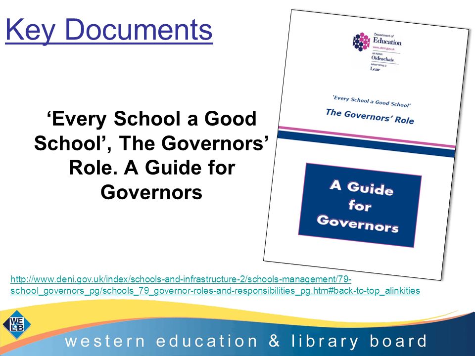 Key Documents ‘Every School a Good School’, The Governors’ Role.
