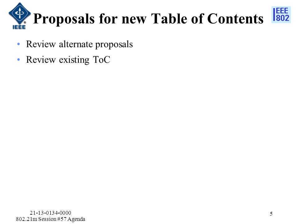 Proposals for new Table of Contents Review alternate proposals Review existing ToC m Session #57 Agenda 5