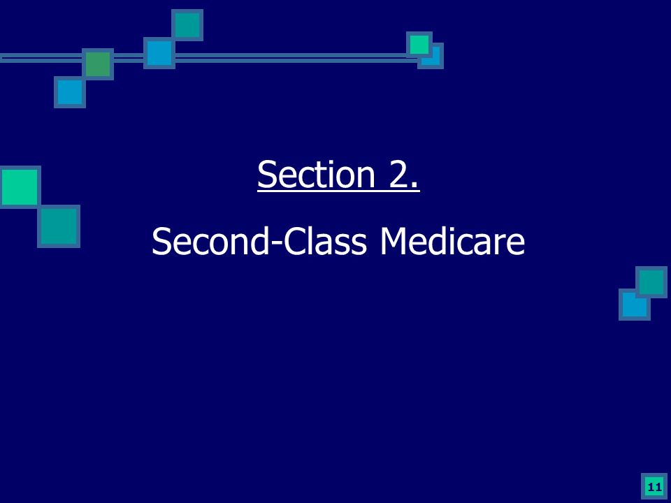 11 Section 2. Second-Class Medicare