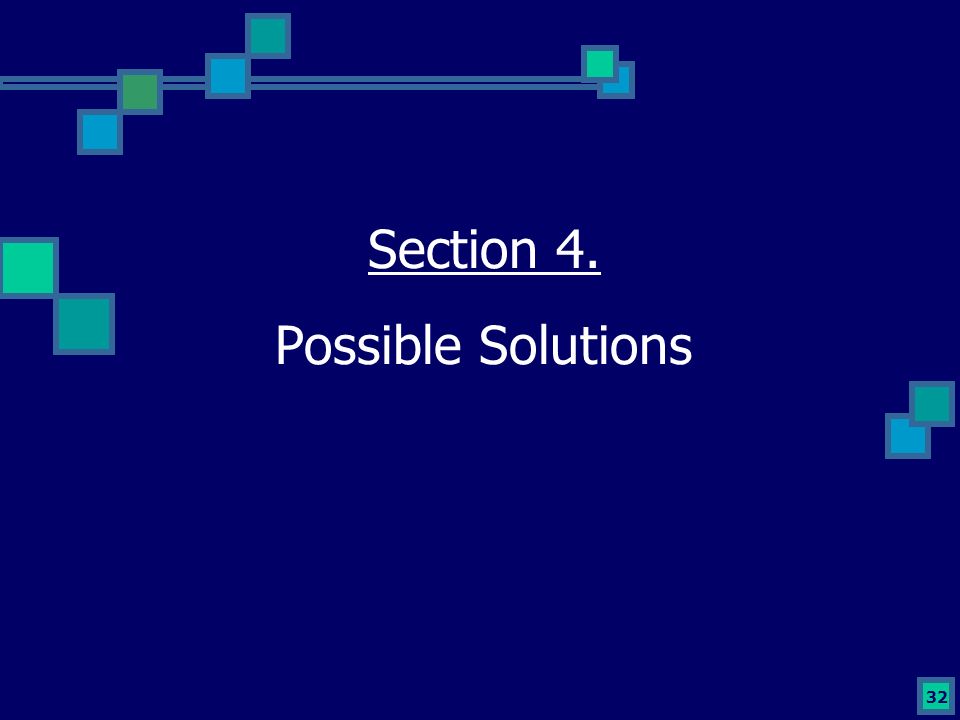 32 Section 4. Possible Solutions
