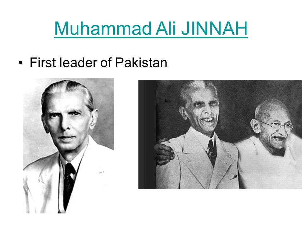 Muhammad Ali JINNAH First leader of Pakistan