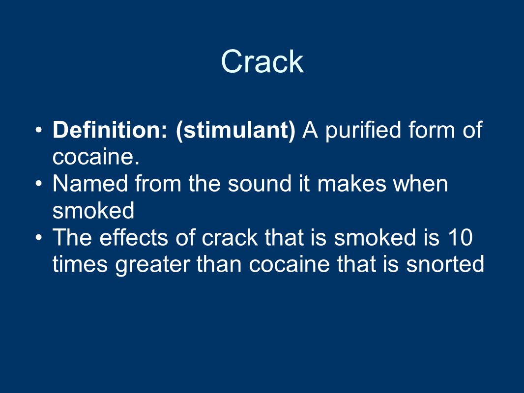 Crack Definition: (stimulant) A purified form of cocaine.