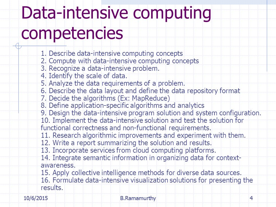 10/6/2015B.Ramamurthy410/6/2015B.Ramamurthy4 Data-intensive computing competencies 1.