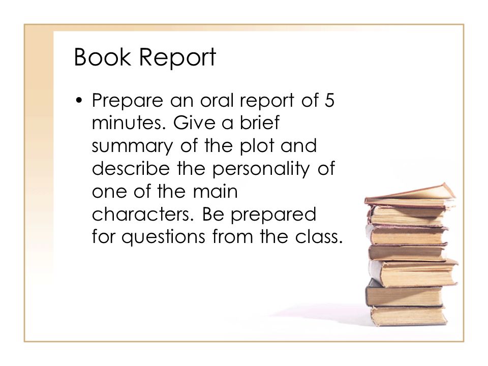 Book Report Prepare an oral report of 5 minutes.
