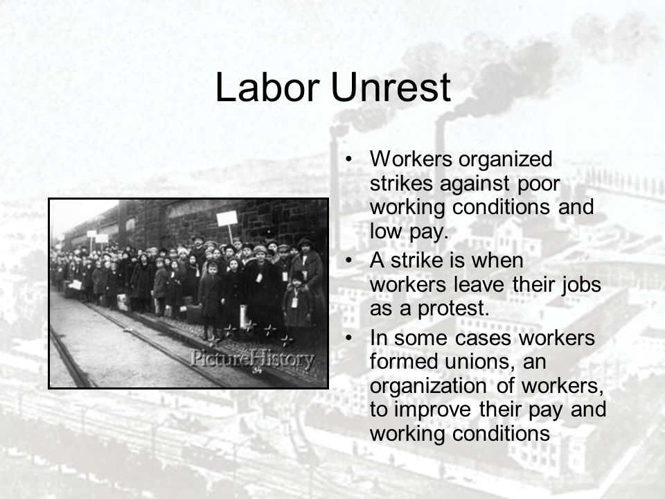 Labor Unrest Workers organized strikes against poor working conditions and low pay.