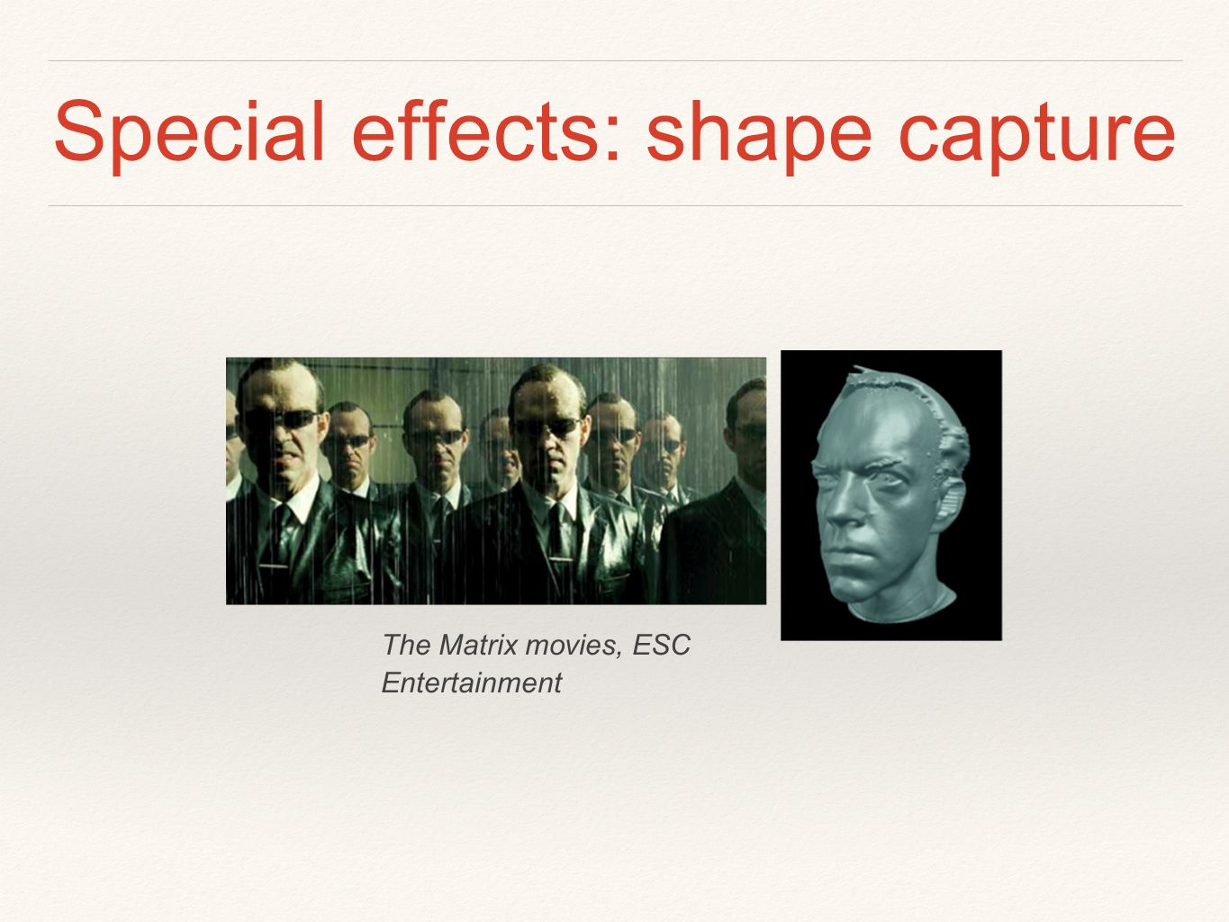 Special effects: shape capture The Matrix movies, ESC Entertainment