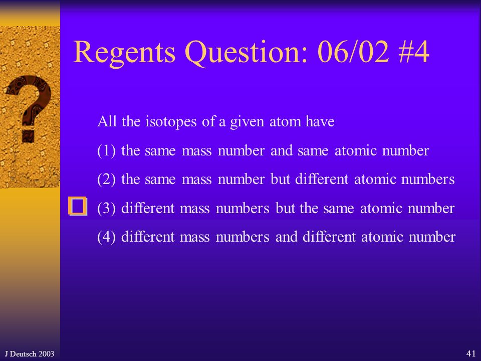 J Deutsch Regents Question: 01/03 #9 An atom of carbon-12 and an atom of carbon-14 differ in (1)Atomic number (2)Atomic mass (3)Nuclear charge (4)Number of electrons Carbon-12 and carbon-14 are isotopes.