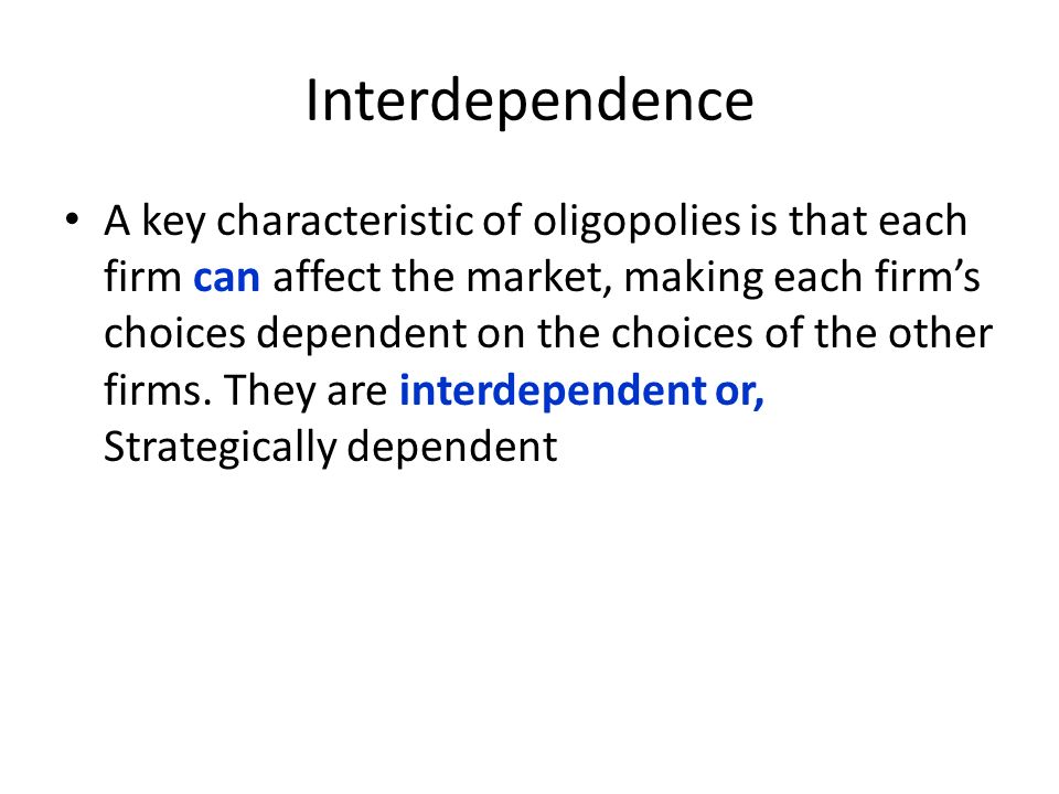 the key feature of an oligopoly is that there