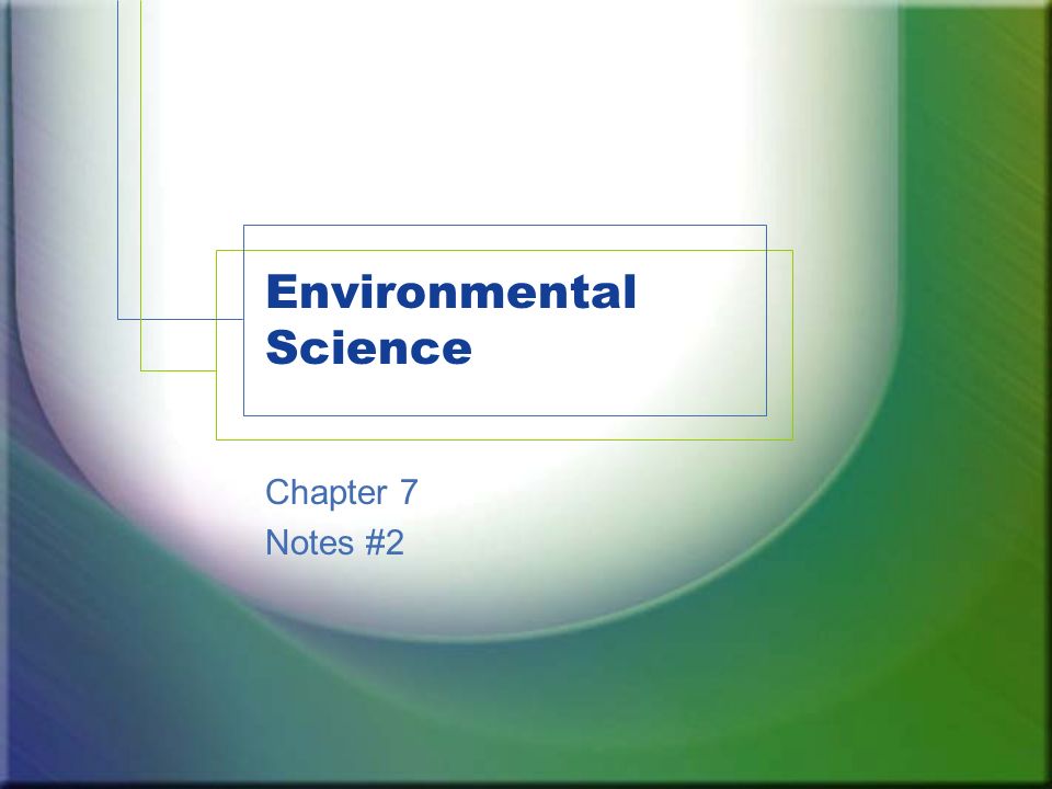 Environmental Science Chapter 7 Notes #2