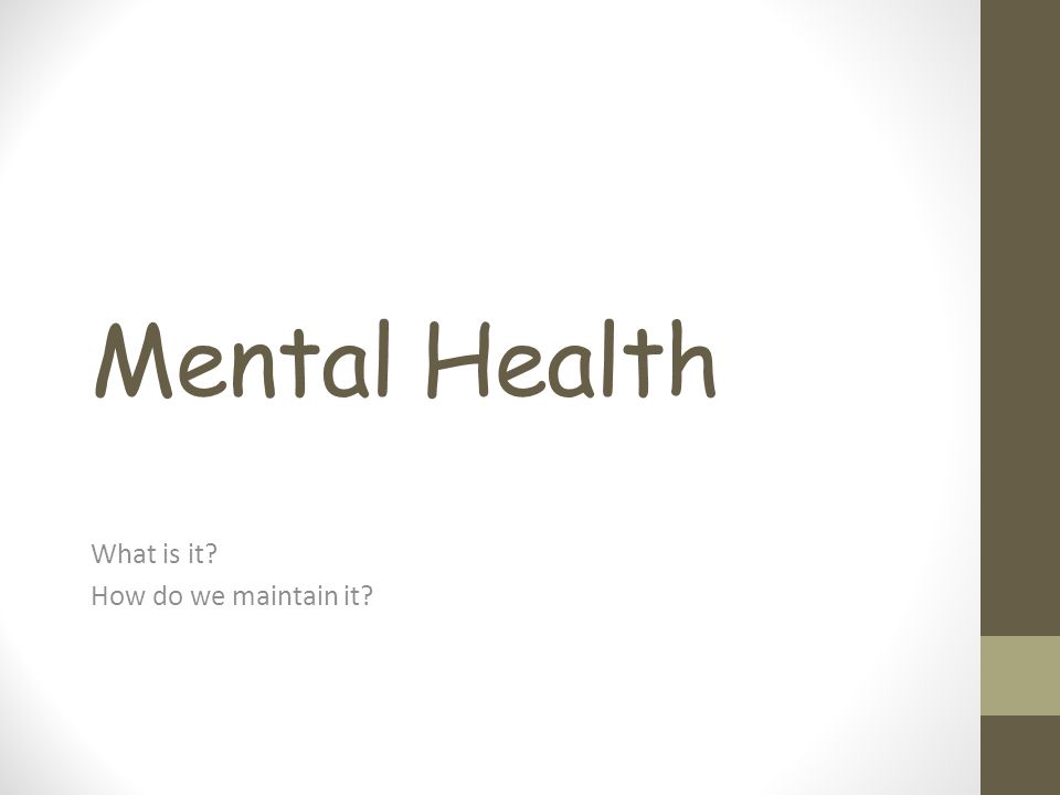 Mental Health What is it How do we maintain it