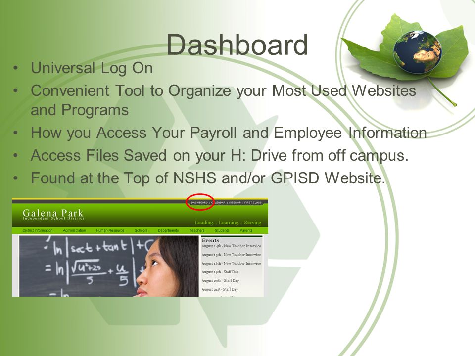 Dashboard Universal Log On Convenient Tool to Organize your Most Used Websites and Programs How you Access Your Payroll and Employee Information Access Files Saved on your H: Drive from off campus.