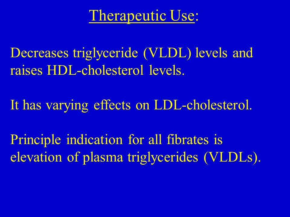 Therapeutic Use: Decreases triglyceride (VLDL) levels and raises HDL-cholesterol levels.