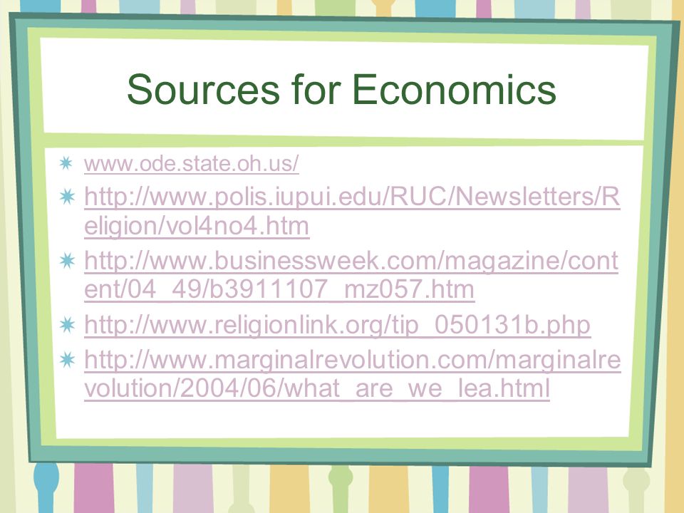 Sources for Economics     eligion/vol4no4.htm   ent/04_49/b _mz057.htm     volution/2004/06/what_are_we_lea.html
