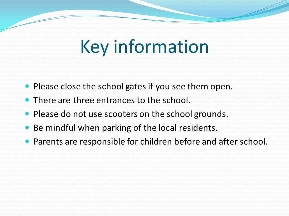 Key information Please close the school gates if you see them open.