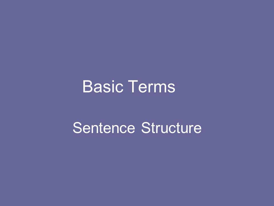 Basic Terms Sentence Structure