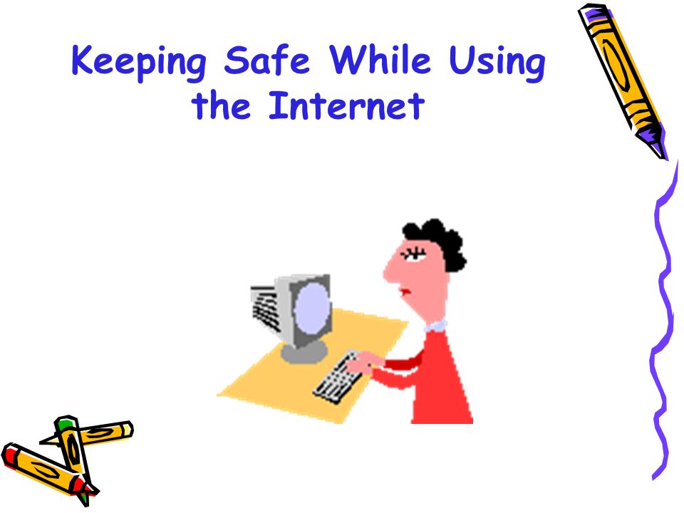 Keeping Safe While Using the Internet