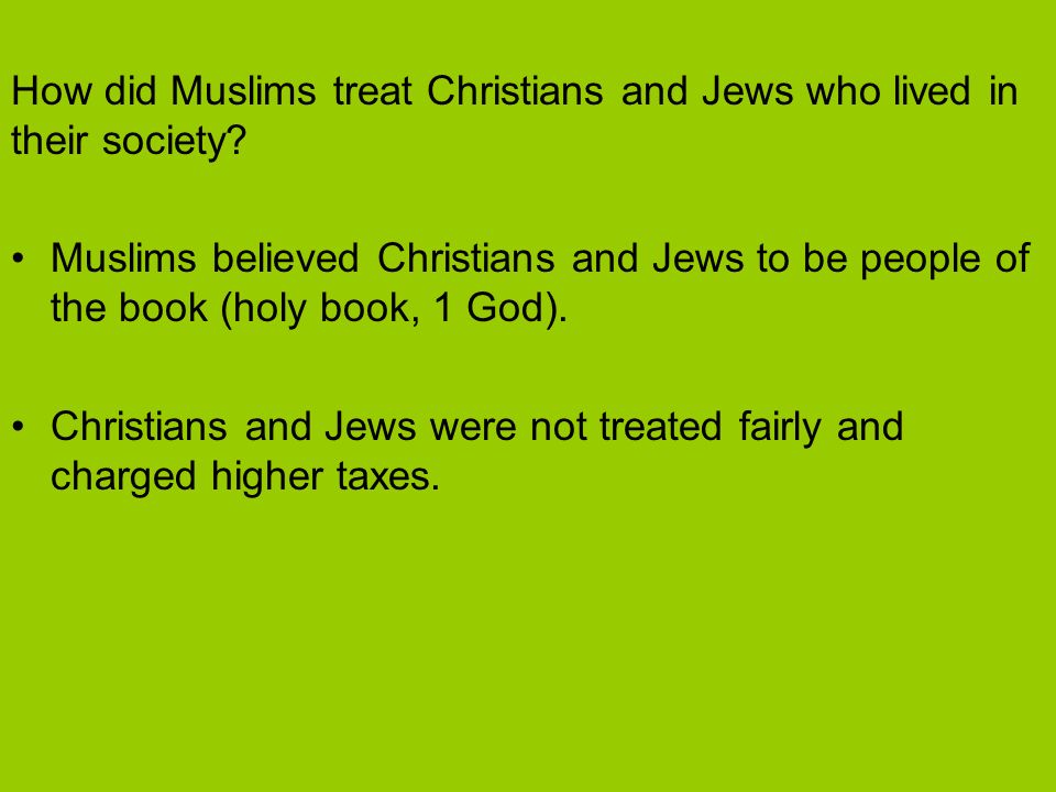 How did Muslims treat Christians and Jews who lived in their society.