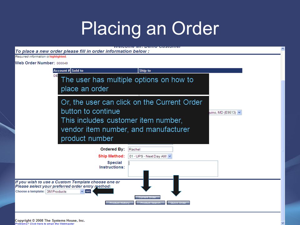 Placing an Order The user has multiple options on how to place an order One option is to place an order from a custom template Another option is to place a Quick Order.