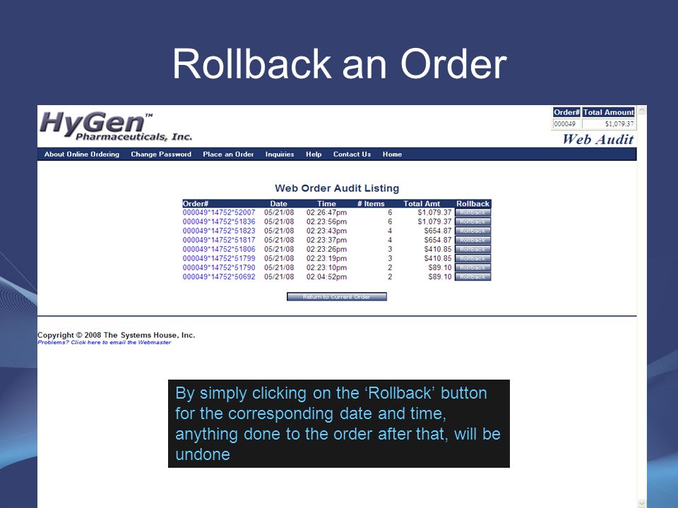 Rollback an Order By simply clicking on the ‘Rollback’ button for the corresponding date and time, anything done to the order after that, will be undone