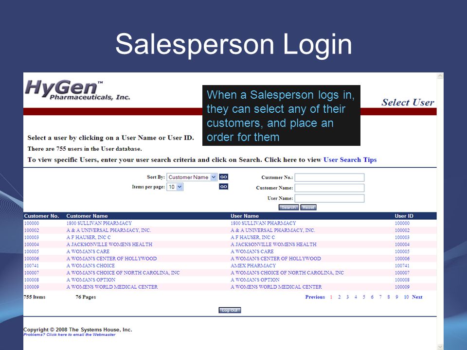 Salesperson Login When a Salesperson logs in, they can select any of their customers, and place an order for them