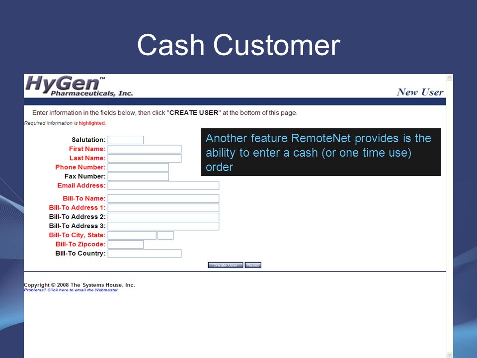Cash Customer Another feature RemoteNet provides is the ability to enter a cash (or one time use) order