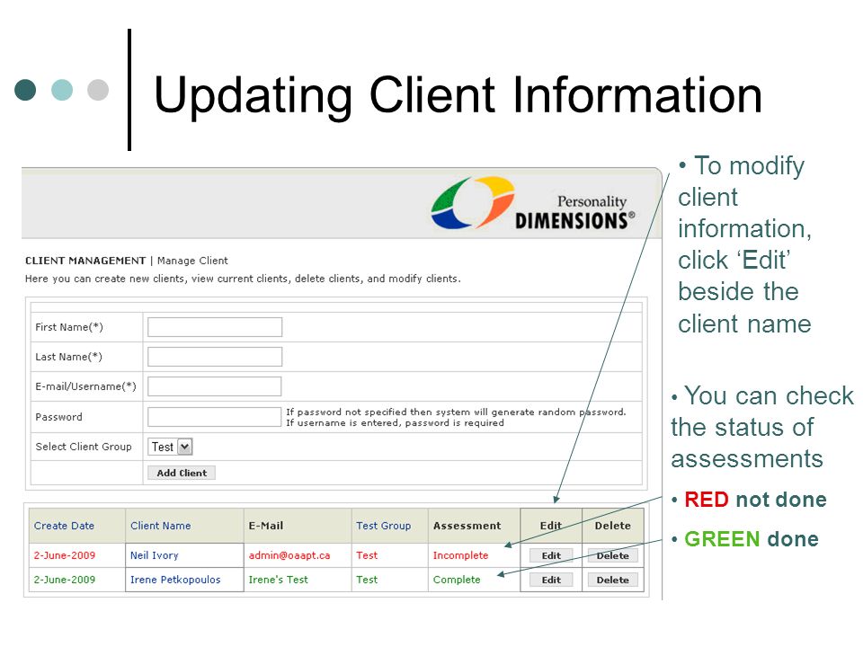 Updating Client Information To modify client information, click ‘Edit’ beside the client name You can check the status of assessments RED not done GREEN done