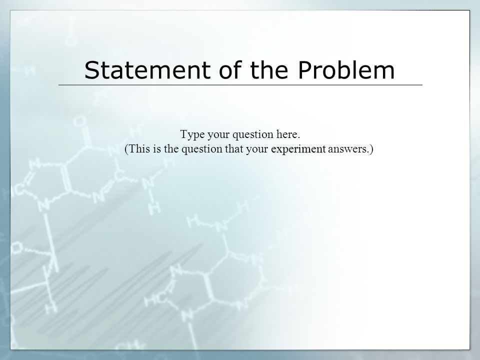 Statement of the Problem experiment Type your question here.