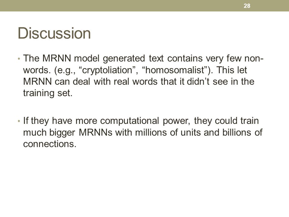 Discussion The MRNN model generated text contains very few non- words.