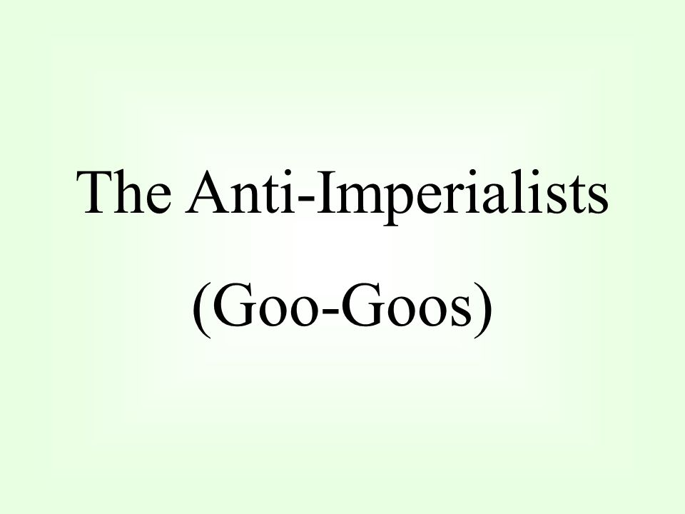 The Anti-Imperialists (Goo-Goos)