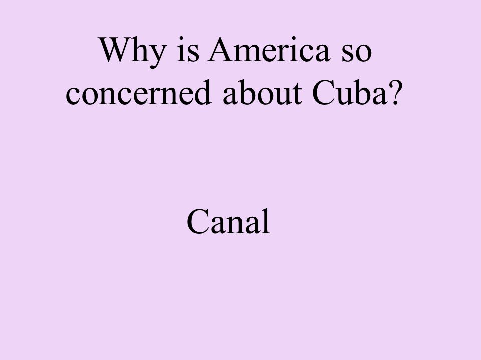Why is America so concerned about Cuba Canal