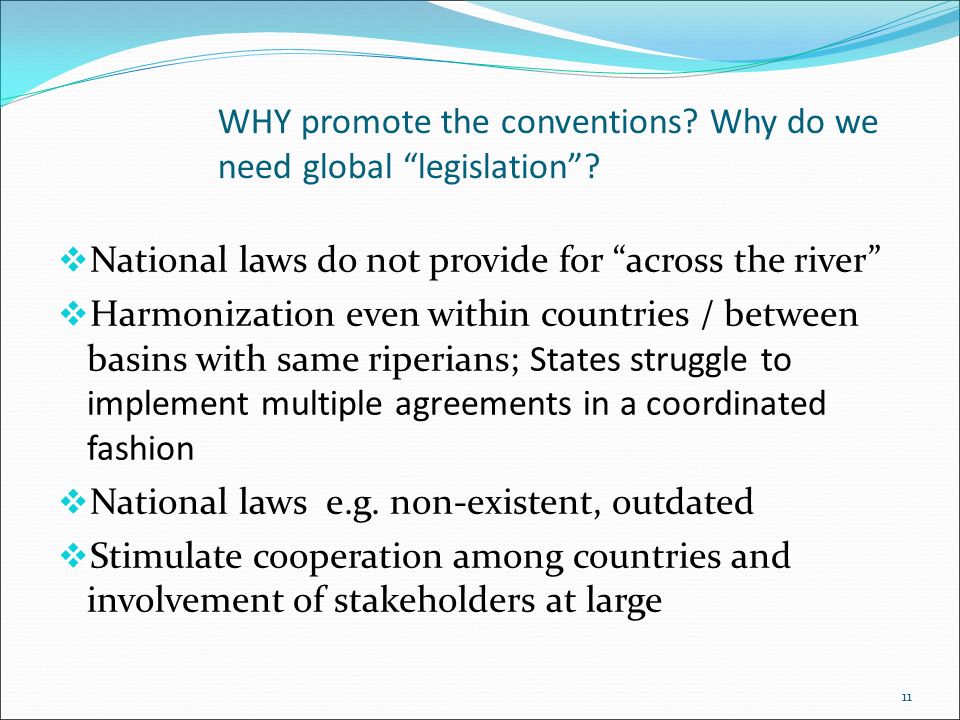 WHY promote the conventions. Why do we need global legislation .