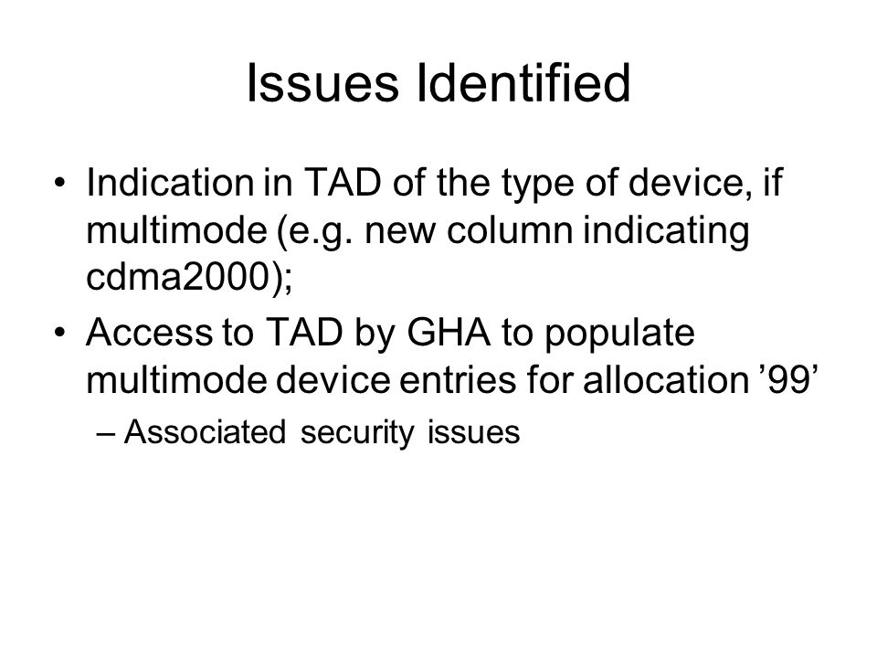Issues Identified Indication in TAD of the type of device, if multimode (e.g.