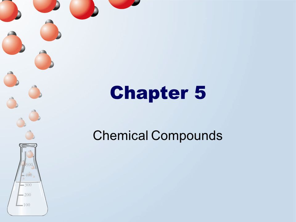 Chapter 5 Chemical Compounds