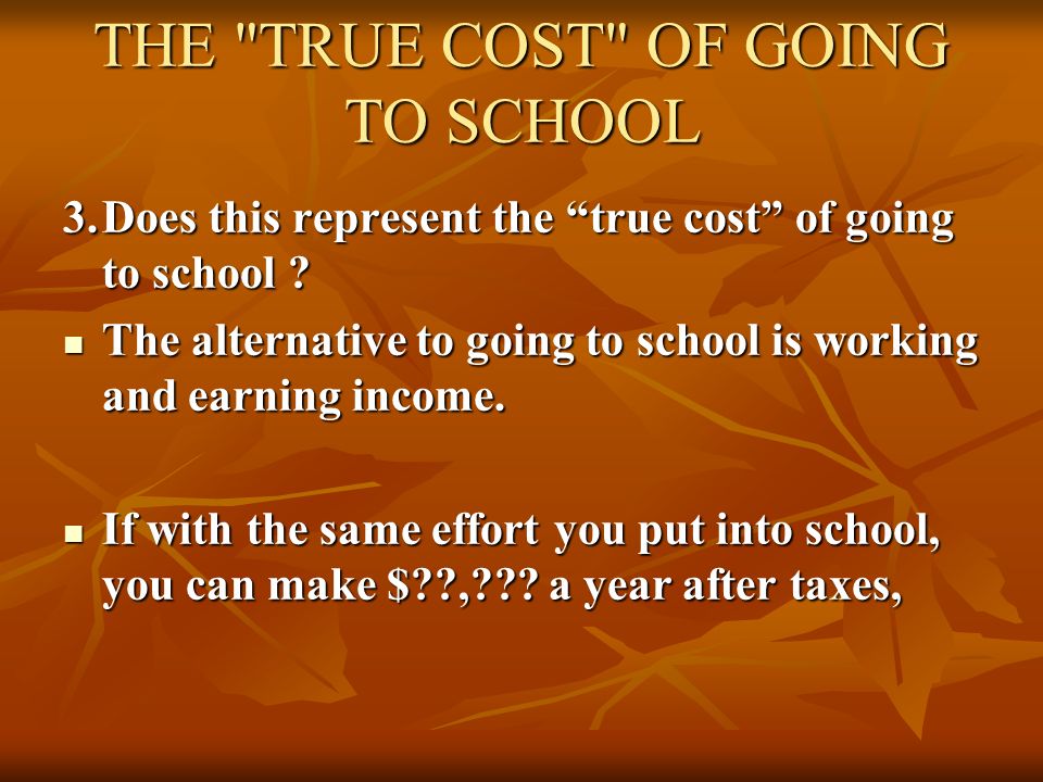 THE TRUE COST OF GOING TO SCHOOL 3.Does this represent the true cost of going to school .