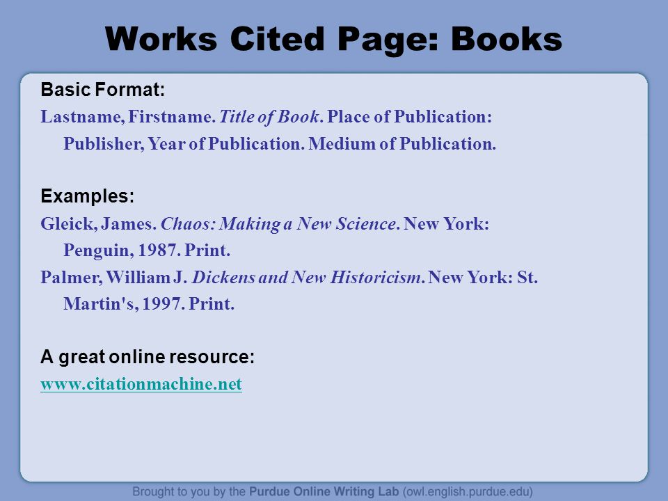Works Cited Page: Books Basic Format: Lastname, Firstname.