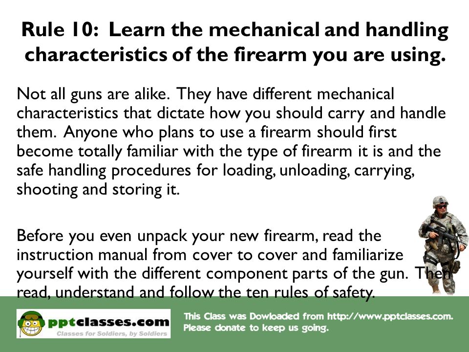 Rule 10: Learn the mechanical and handling characteristics of the firearm you are using.
