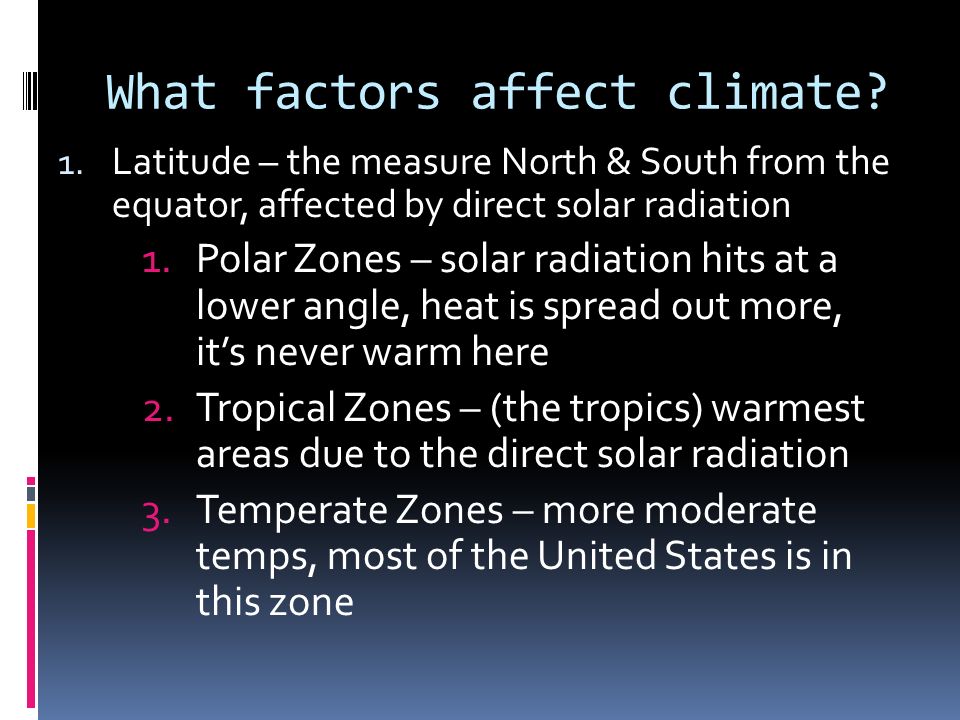 What factors affect climate. 1.