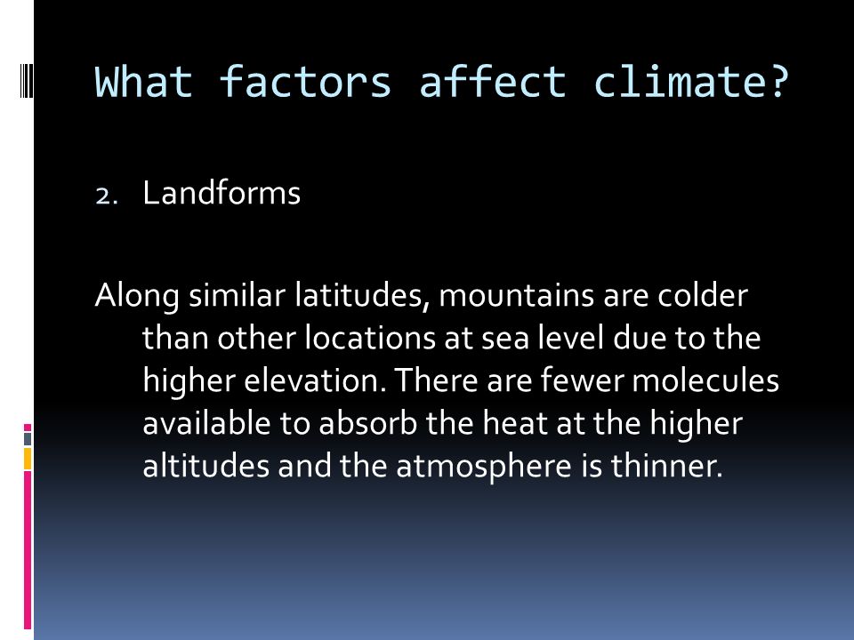 What factors affect climate. 2.