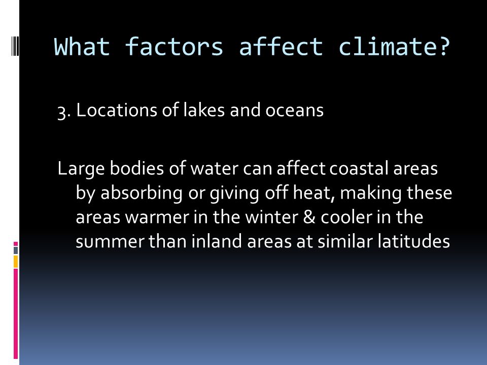What factors affect climate. 3.