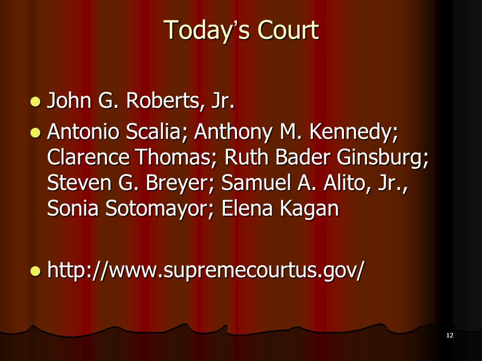 12 Today ’ s Court John G. Roberts, Jr. John G. Roberts, Jr.