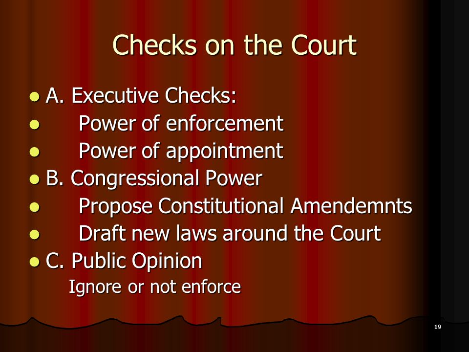 19 Checks on the Court A. Executive Checks: A.