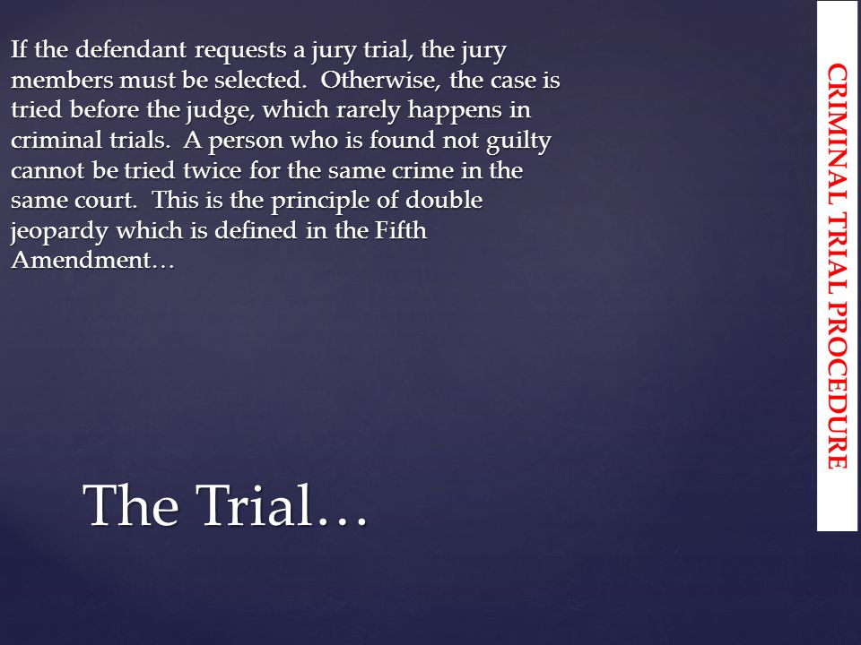If the defendant requests a jury trial, the jury members must be selected.