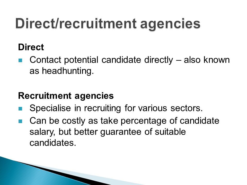 Direct Contact potential candidate directly – also known as headhunting.
