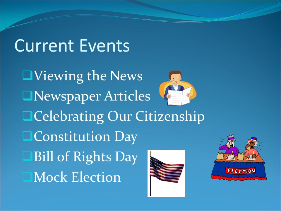Current Events  Viewing the News  Newspaper Articles  Celebrating Our Citizenship  Constitution Day  Bill of Rights Day  Mock Election