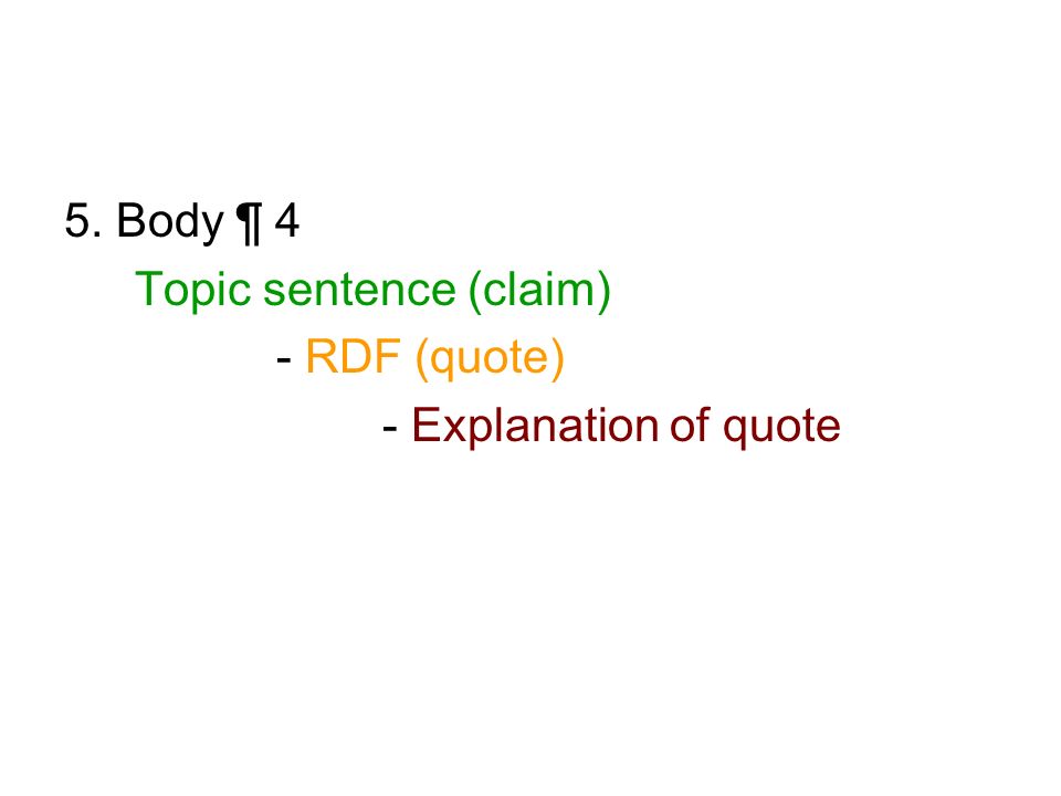 5. Body ¶ 4 Topic sentence (claim) - RDF (quote) - Explanation of quote