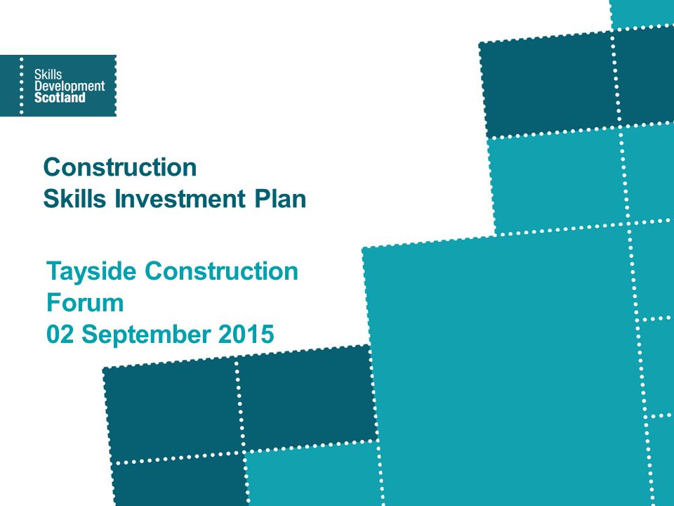 Construction Skills Investment Plan Tayside Construction Forum 02