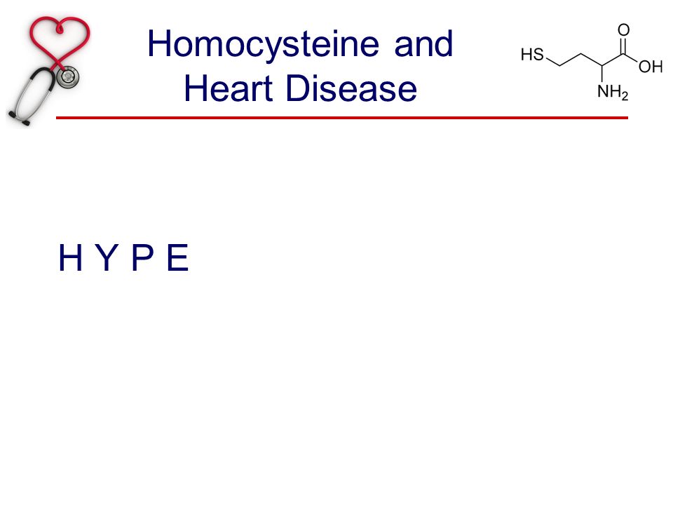 Homocysteine and Heart Disease H Y P E