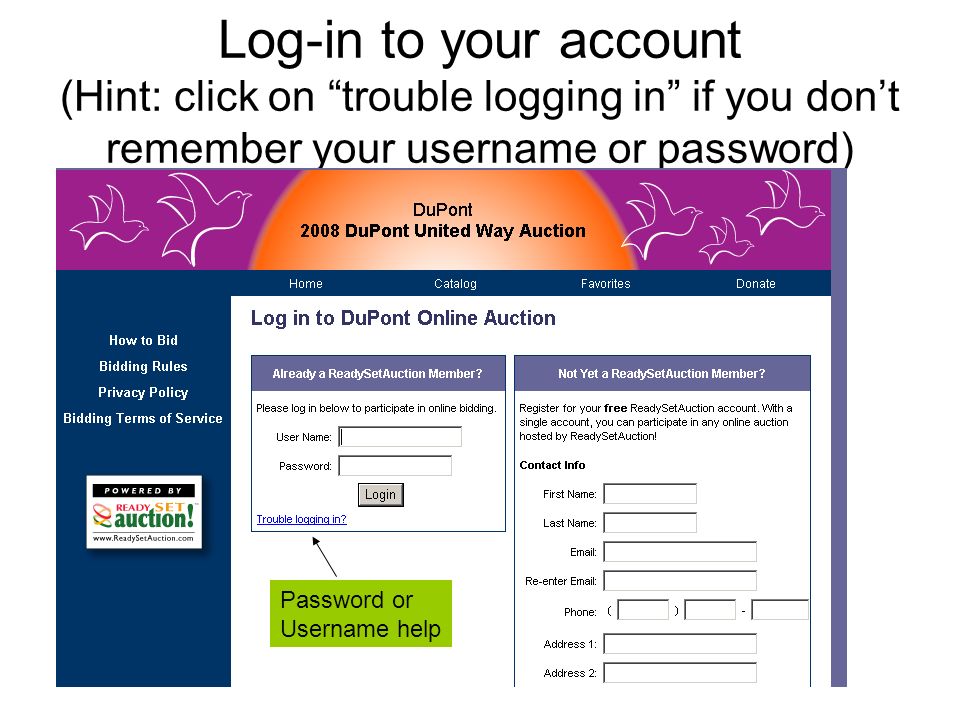 Log-in to your account (Hint: click on trouble logging in if you don’t remember your username or password) Password or Username help