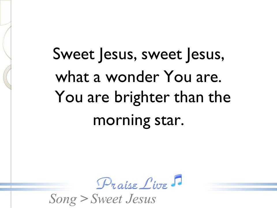 Song Welcome To Praise Live April 23 Song Sweet Jesus Ppt Download Song Welcome To Praise Live April 23 Song Sweet Jesus Ppt Download